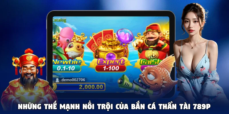 Những thế mạnh nổi trội của Bắn Cá Thần Tài 789P